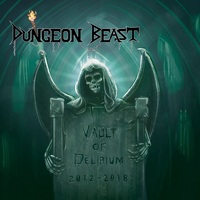 DUNGEON BEAST / Vault of Delirium 2012-2018[]