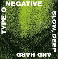 TYPE O NEGATIVE / Slow Deep & Hard[]