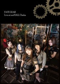FATE GEAR / Live at amHALL Osaka (DVD)[]