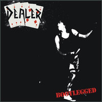 DEALER / Bootlegged (slip) (2023 reissue)[]