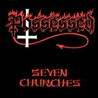 POSSESSED / Seven Churches 