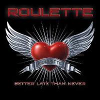 ROULETTE / Better late than Never