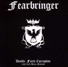 FEARBRINGER / Double Faced Corruption 2002/2001 