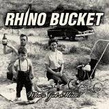 RHINO BUCKET / Who's Got Mine?