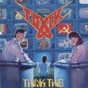 TOXIK / Think This