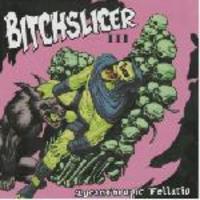 BITCHSLICER / III Lycanthropic Fellatio