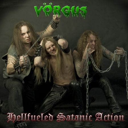 VORGUS / Hellfueled Satanic Action