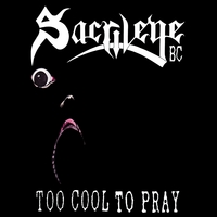 SACRILEGE BC / Too Cool to Pray (digi)