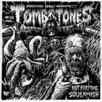 TOMBSTONES / Not for the Squeamish