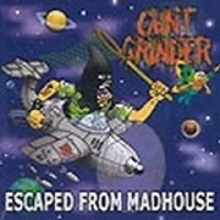 CUNT GRINDER / Escaped from Madhouse