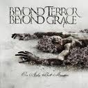 BEYOND TERROR BEYONDGRACE / Our Ashes Built Mountains