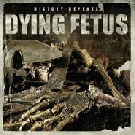 DYING FETUS / History Repeats.. ()