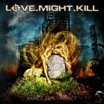 LOVE MIGHT KILL / Brace for Impact
