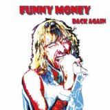 FUNNY MONEY / Back Again +