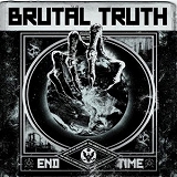 BRUTAL TRUTH / End Time ()