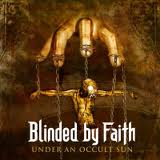 BLINDED BY FAITH / Under an Occult Sun