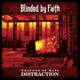 BLINDED BY FAITH / Weapons of Mass Distraction