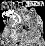 ANATOMIA/BURIAL INVOCATION / Decomposing Serenades (split 7inch)