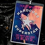 HARDCORE SUPERSTAR / The Party aint over til we say so