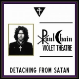 PAUL CHAIN VIOLET THEATRE / Detaching from Satan (slip)