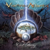 VISIONS OF ATLANTIS / Cast Away ()