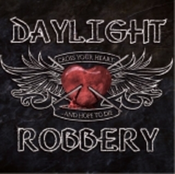 DAYLIGHT ROBBERY / Cross your Heart...and Hope to Die (digi)