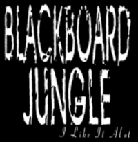 BLACKBOARD JUNGLE / I like it Alot