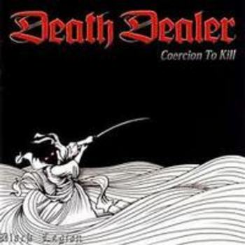 DEATH DEALER / Coercion to Kill