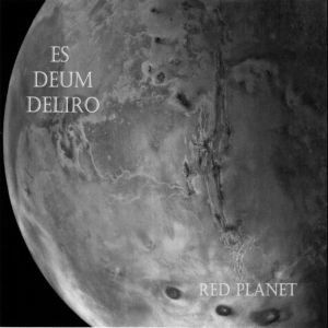 ES DEUM DELIRO / Red Planet
