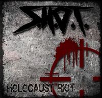 S.H.O.T. / Holocaust Riot 