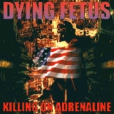 DYING FETUS / Killing on Adrenaline (digi)