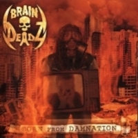 BRAINDEADZ / Born from Damnation 