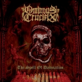 OMINOUS CRUCIFIX / The Spell of Damnation (digi)