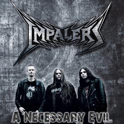 IMPALERS / A Necessary Evil