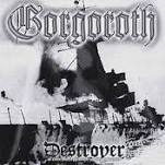 GORGOROTH / Destroyer  