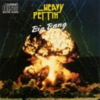 HEAVY PETTIN / Big Bang