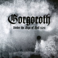 GORGOROTH / Under the Sign of Hell 2011