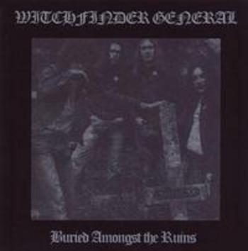 WITCHFINDER GENERAL / Buried Amongst the Ruins