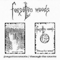 FORGOTTEN WOODS / Forgotten Woods/Though the Woods