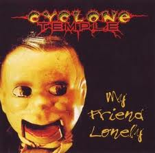 CYCLONE TEMPLE / My Friend Lonely