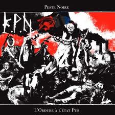 PESTE NOIRE / L'ordure a L'etat Pur