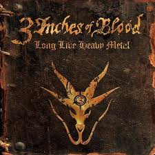 3 INCHES OF BLOOD / Long Live Heavy Metal ()