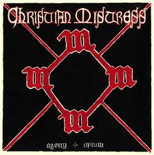 CHRISTIAN MISTRESS / Agony & Opium