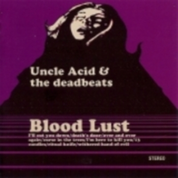 UNCLE ACID & THE DEADBEATS / Blood Lust 