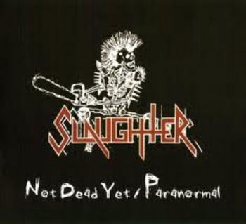 SLAUGHTER / Not Dead Yet + Paranormal (digi)