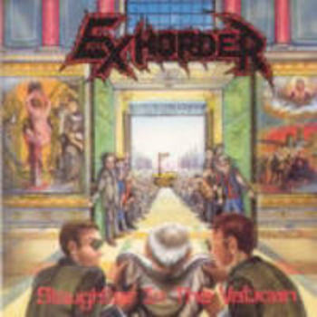 EXHORDER / Slaughter in the Vatican (digi)