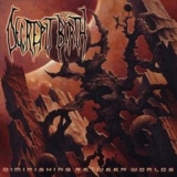 DECREPIT BIRTH / Diminishing Between Worlds