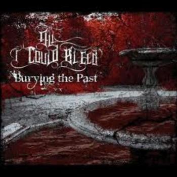 ALL I COULD BLEED / Burying the Past