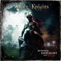 HOLY KNIGHTS / Between Daylight and Pain (国内盤)