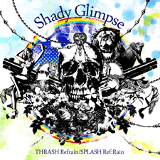 SHADY GLIMPSE / Thrash Refrain/Splash Ref Rain